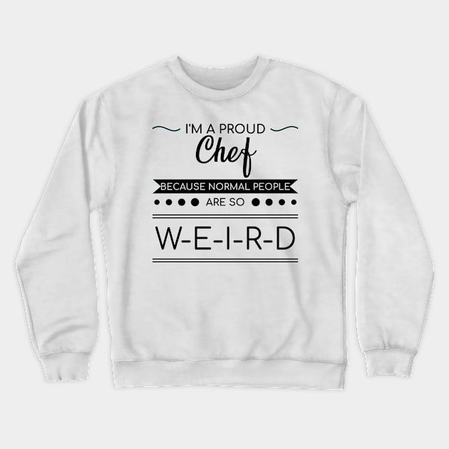 Proud Chef Funny Cooking Shirt Culinary Gift Idea Crewneck Sweatshirt by bigD